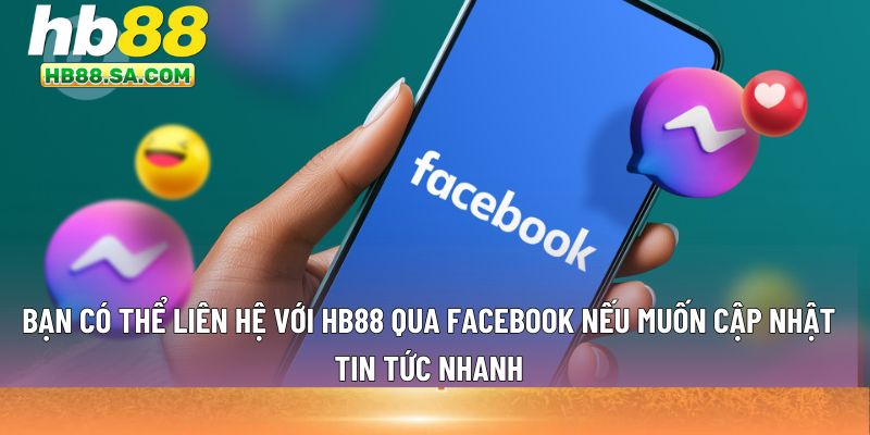Bạn có thể liên hệ với HB88 qua facebook