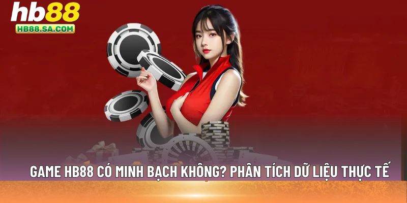 game HB88 có minh bạch không