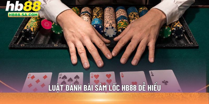 Luật đánh bài sâm lốc HB88 dễ hiểu
