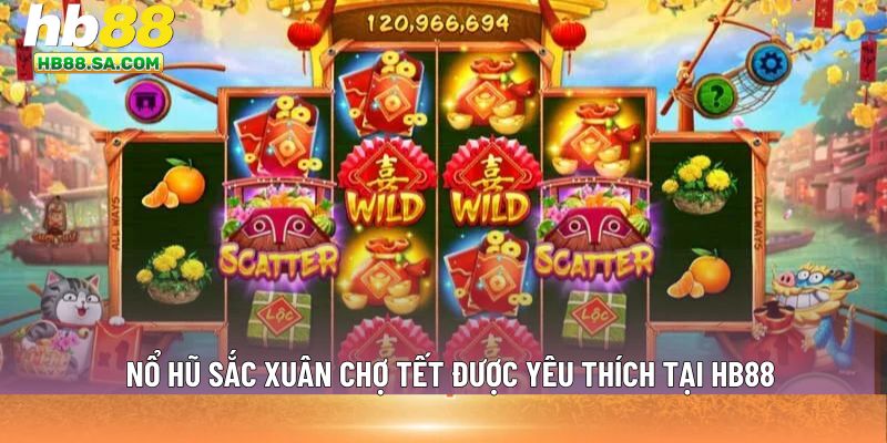 Nổ hũ sắc xuân chợ Tết được yêu thích tại HB88
